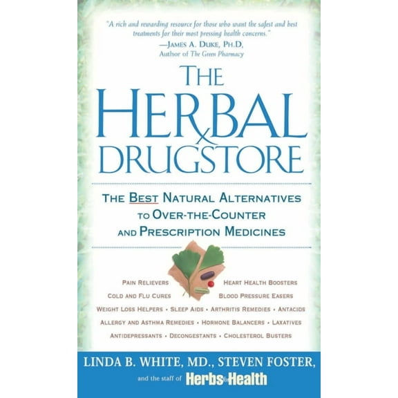 The Herbal Drugstore: The Best Natural Alternatives to Over-The-Counter and Prescription Medicines, (Paperback)