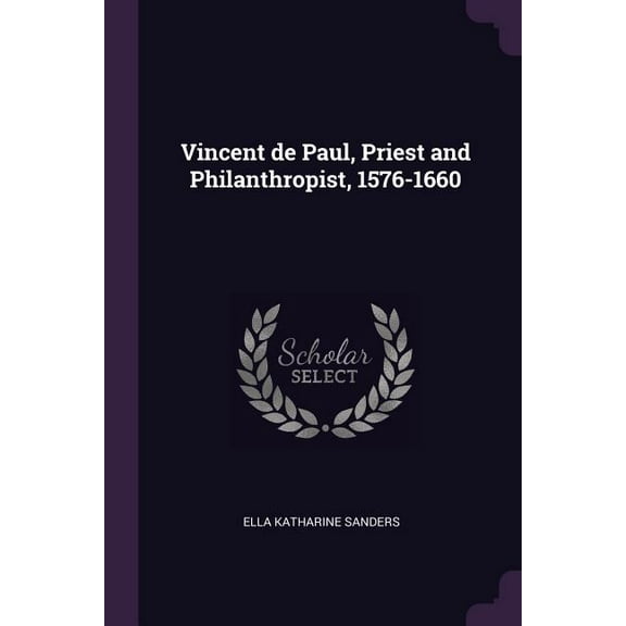 Vincent de Paul, Priest and Philanthropist, 1576-1660 (Paperback)