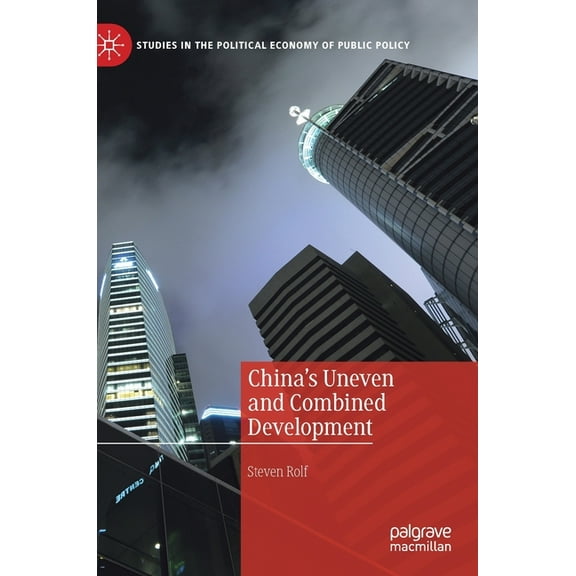 Studies in the Political Economy of Publ China's Uneven and Combined Development, (Hardcover)