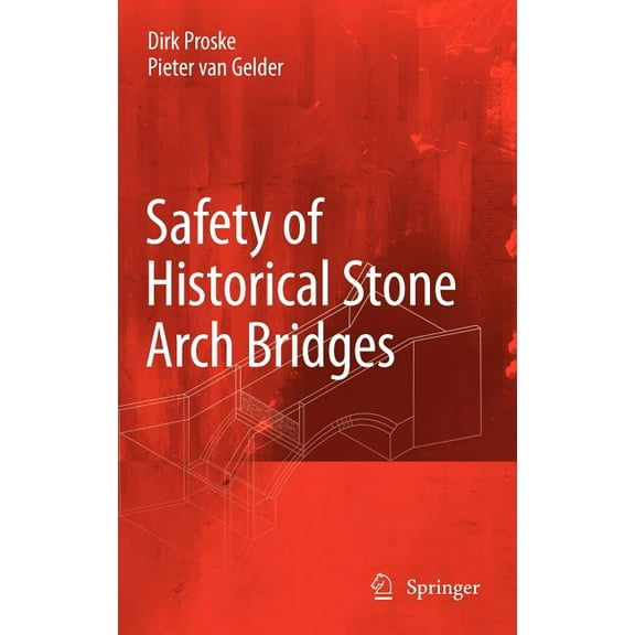 Safety of Historical Stone Arch Bridges, (Hardcover)