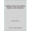 Profiles in Jazz: From Sidney Bechet to John Coltrane [Hardcover - Used]