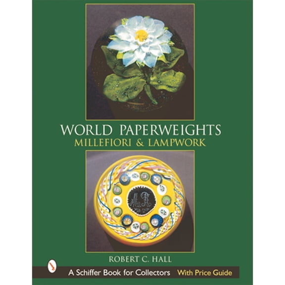 Pre-Owned World Paperweights: Millefiori & Lampwork (Hardcover) 0764313495 9780764313493