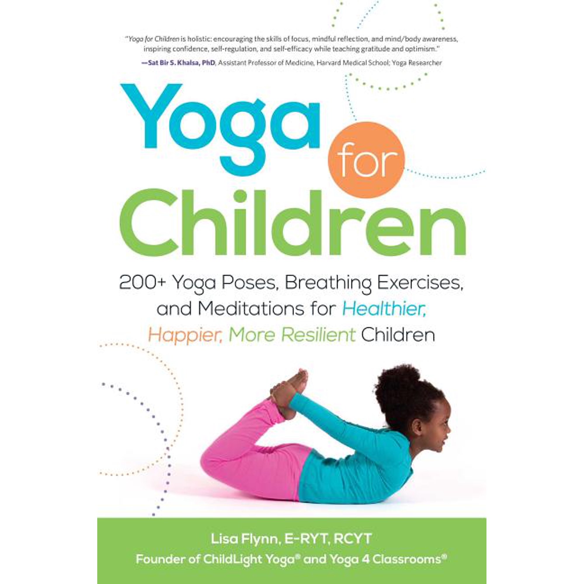Yoga for Children Yoga for Children: 200+ Yoga Poses, Breathing Exercises, and Meditations for Healthier, Happier, More Resilient Children, (Paperback)