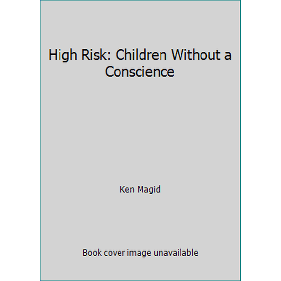 Pre-Owned High Risk: Children Without a Conscience (Hardcover) 055305290X 9780553052909