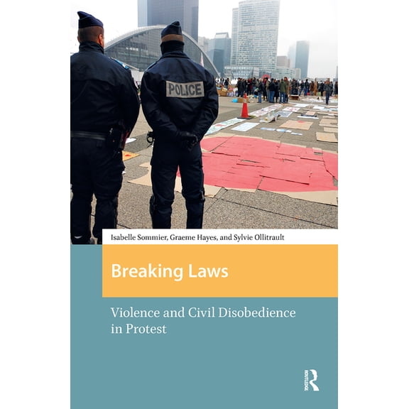 Protest and Social Movements Breaking Laws. Violence and Civil Disobedience in Protest, (Hardcover)