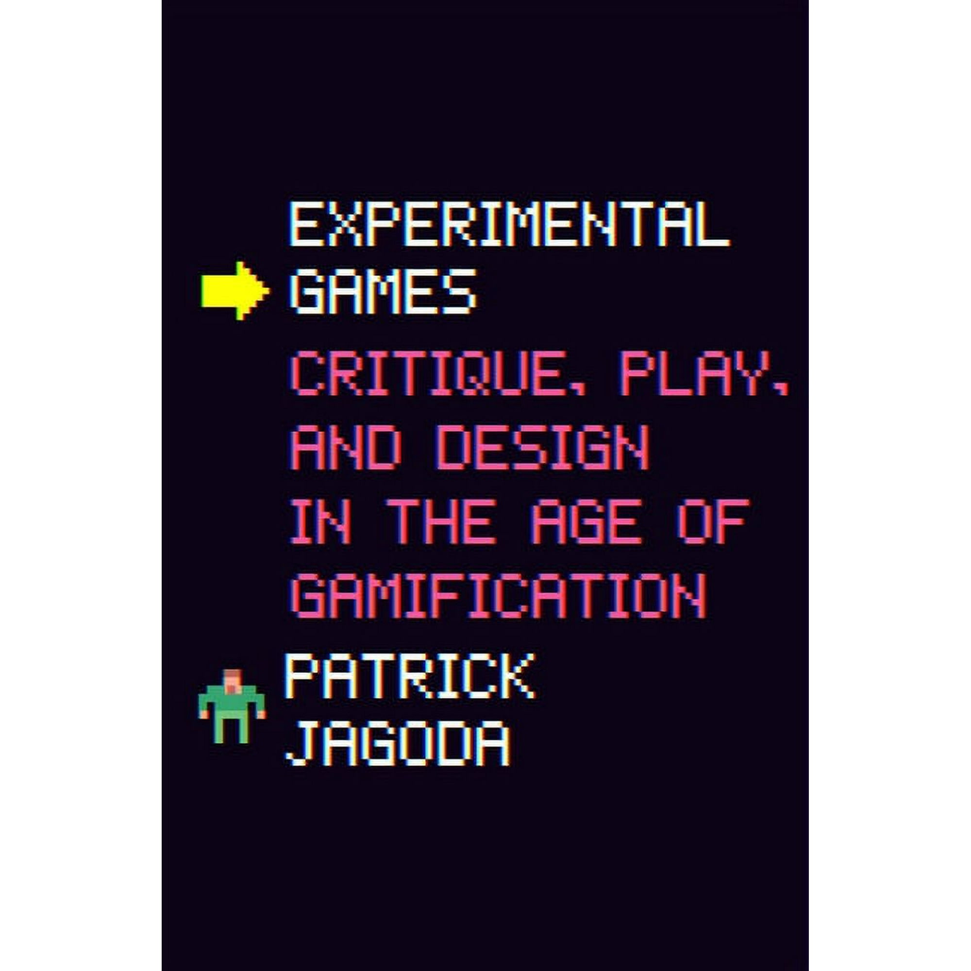 Experimental Games: Critique Play and Design in the Age of Gamification (Paperback)