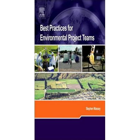 Best Practices for Environmental Project Teams - (Integrated Project Teams Best Practices)