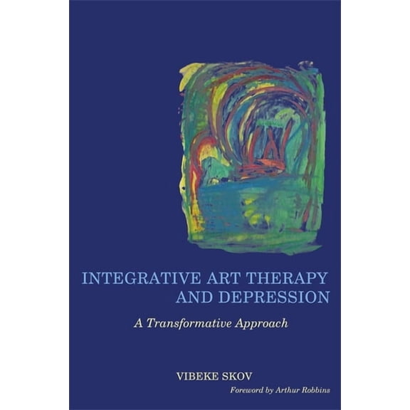 Integrative Art Therapy and Depression: A Transformative Approach, (Paperback)