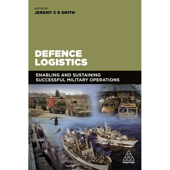 Defence Logistics: Enabling and Sustaining Successful Military Operations, (Paperback)