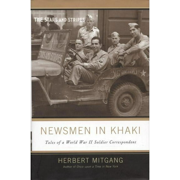 Newsmen in Khaki : Tales of a World War II Soldier-Correspondent (Hardcover)