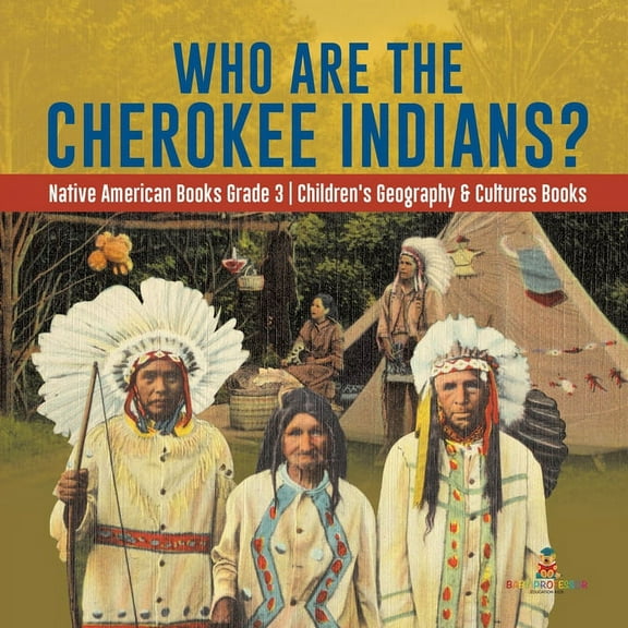 Who Are the Cherokee Indians? Native American Books Grade 3 Children's Geography & Cultures Books, (Paperback)