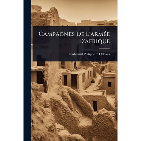 Campagnes De L arm&Atilde;(c)e D afrique (Paperback)