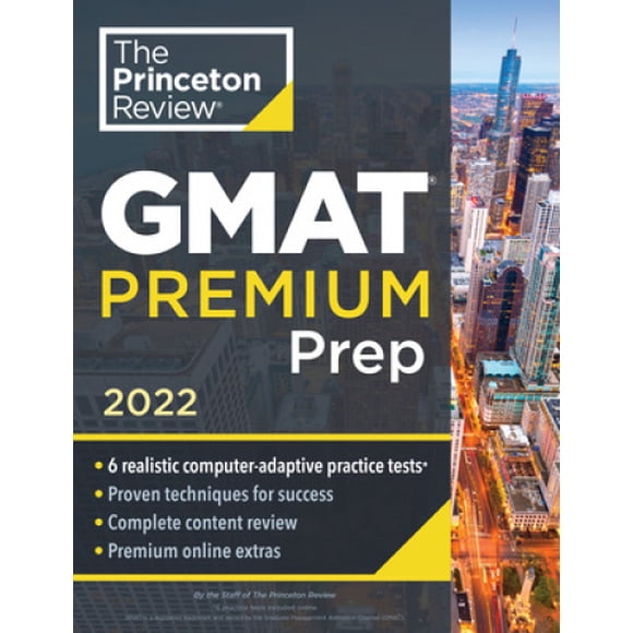 Princeton Review GMAT Premium Prep, 2022: 6 Tests Pratiques Adaptatifs par Ordinateur + Révision et Techniques + Outils en Ligne