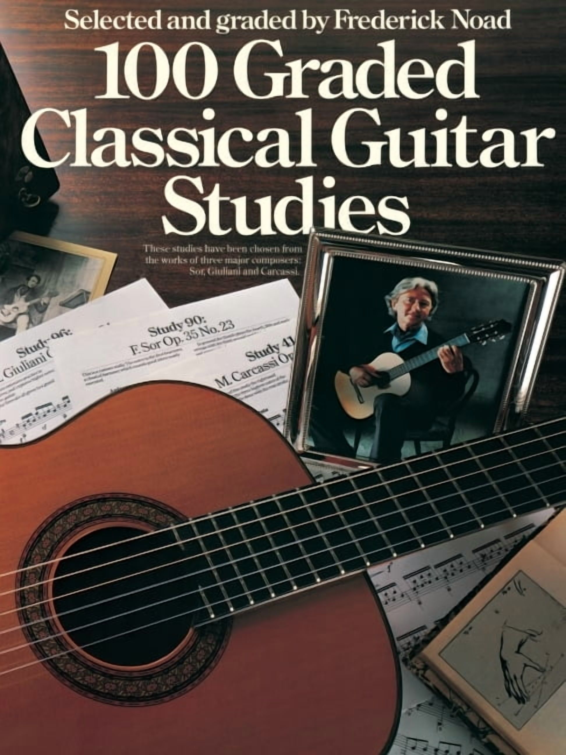 Classical Guitar: 100 Graded Classical Guitar Studies: Selected and Graded by Frederick Noad (Paperback)