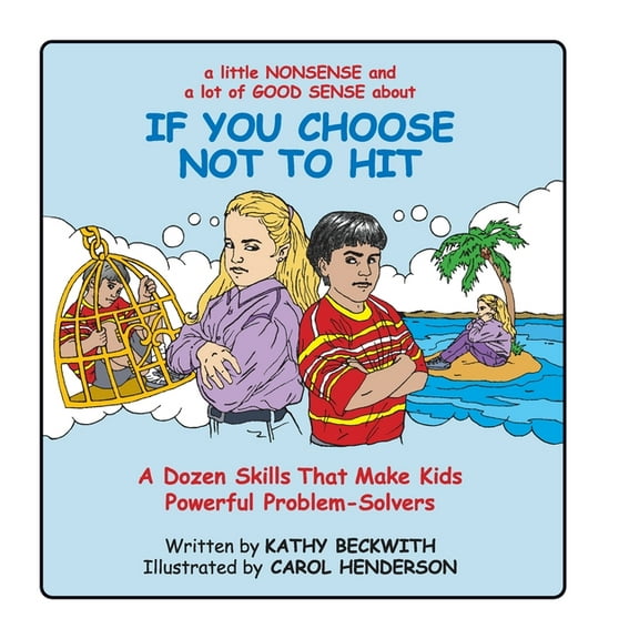 If You Choose Not to Hit: A Dozen Skills That Make Kids Powerful Problem-Solvers, (Paperback)