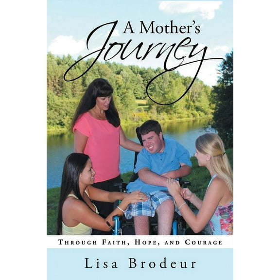A Mother's Journey: Through Faith, Hope, and Courage, (Paperback)