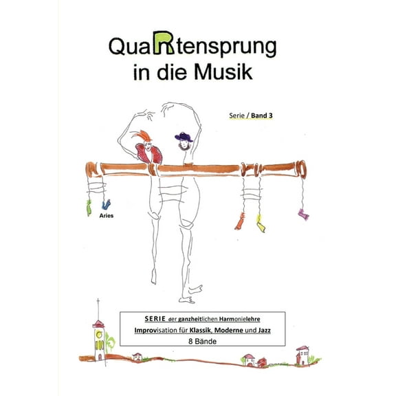 QuaRtensprung in die Musik : SERIE der ganzheitlichen Harmonielehre - Improvisation für Klassik, Moderne und Jazz, Band 3 (Paperback)