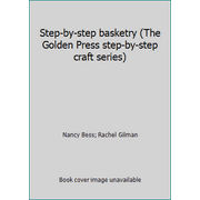 Step-by-step basketry (The Golden Press step-by-step craft series) [Paperback - Used]