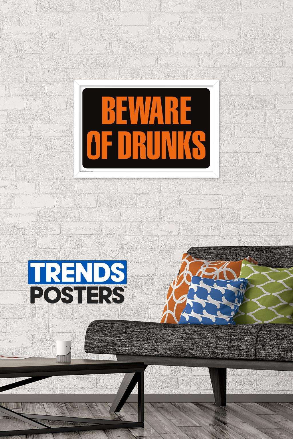 Beware of Drunks Wall Poster, 14.725" x 22.375", Framed