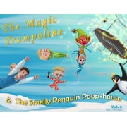 Magic Trampoline: The Magic Trampoline and the Smelly Penguin Poophouse (Paperback)