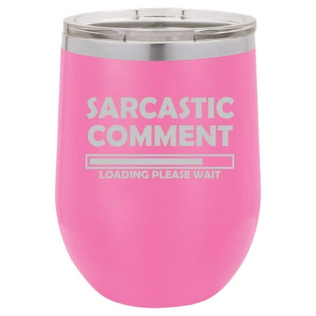 

12 oz Double Wall Vacuum Insulated Stainless Steel Stemless Wine Tumbler Glass Coffee Travel Mug With Lid Sarcastic Comment Loading Please Wait Funny (Hot Pink)