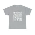 thumbnail image 2 of In Order To Think Like A Fish You Must Drink Like A Fish T-Shirt, 2 of 2