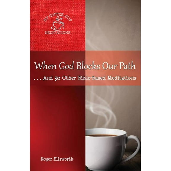 My Coffee-Cup Meditations When God Blocks Our Path: ... And 30 Other Bible-Based Meditations, Book 3, (Paperback)