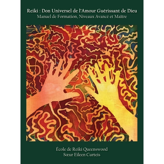 Reiki: Don Universel de l'Amour Guerissant de Dieu Manuel de Formation, Niveaux Avance et Maitre (Paperback)