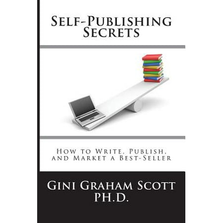 Self-Publishing Secrets : How to Write, Publish, and Market a Best-Seller or Use Your Book to Build Your (Best Sellers At Markets)