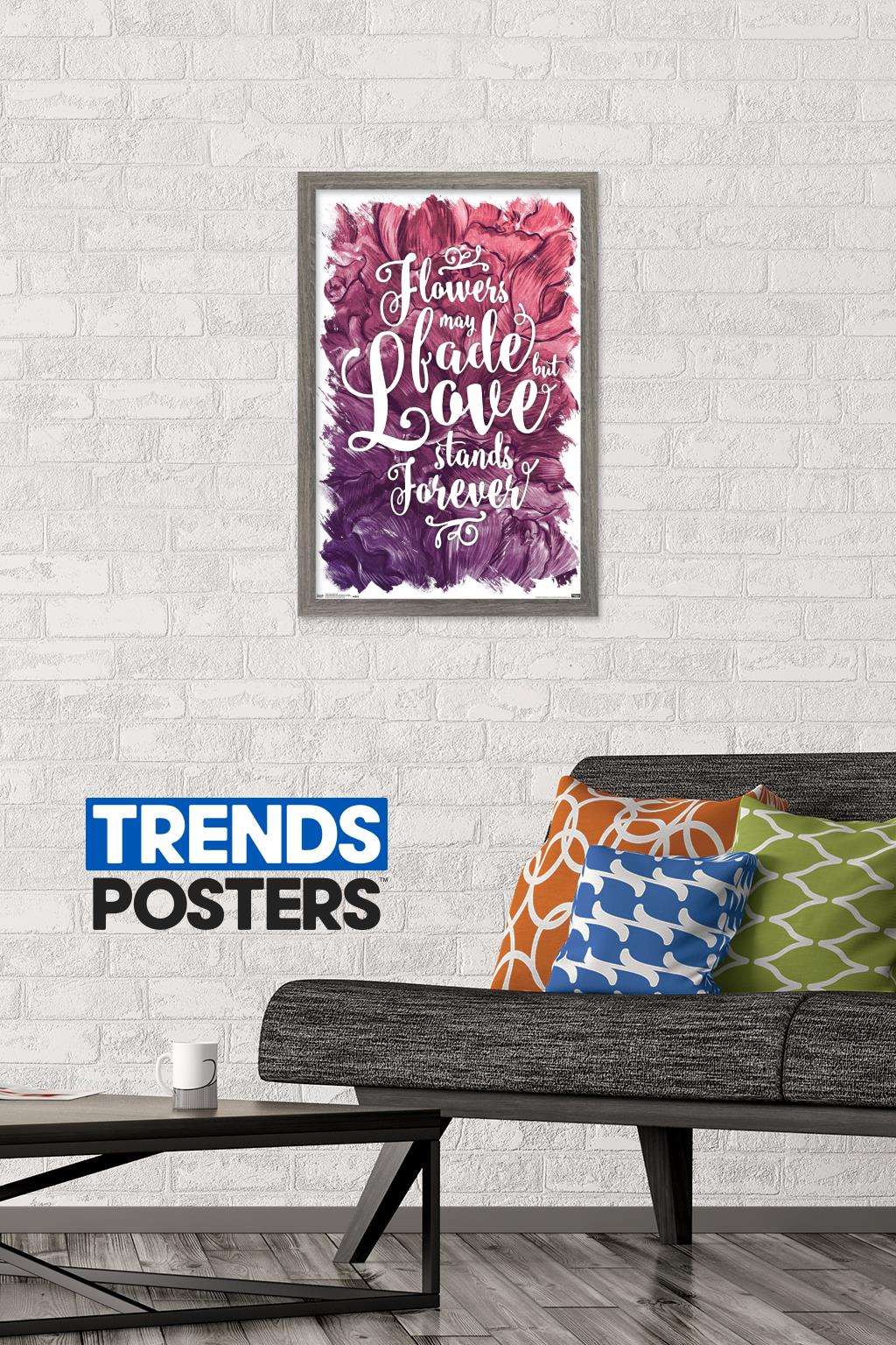 Flowers May Fade - Love Stands Forever Wall Poster, 14.725" x 22.375", Framed