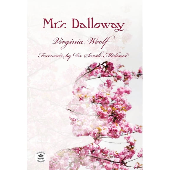 Mrs. Dalloway: Annotated Version with Foreword by Dr. Sarah Michaud, (Hardcover)