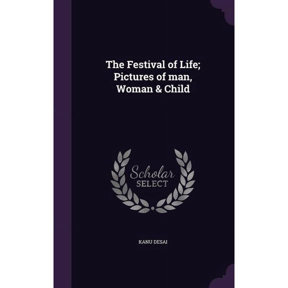 The Festival of Life; Pictures of man, Woman & Child (Hardcover)