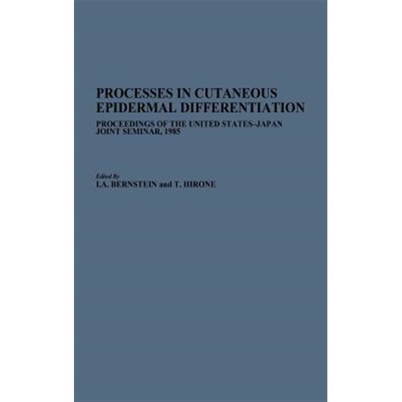 Pre-Owned Processes in Cutaneous Epidermal Differentiation: Proceedings of the United States-Japan Joint Seminar, 1985, (Hardcover)