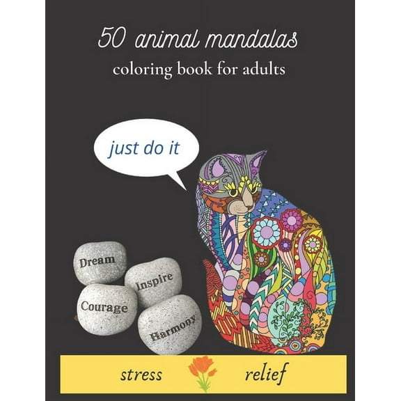 50 animal mandalas coloring book for adults stress relief: Coloring Book For Adults Stress Relieving Animal Designs: Mandala coloring book for adults with Lions, Elephants, Owls, Horses, Dogs, Cats, a