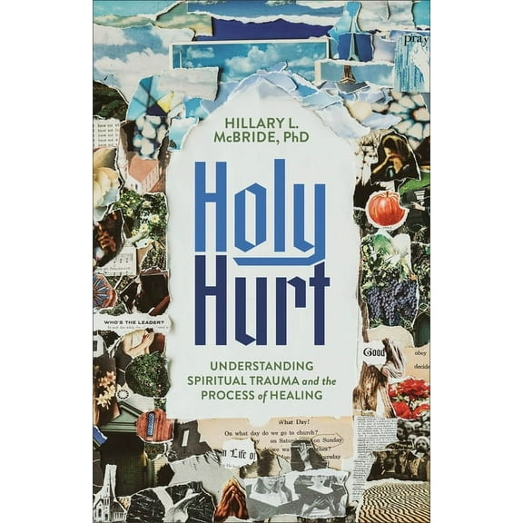 Holy Hurt: Understanding Spiritual Trauma and the Process of Healing, (Paperback)