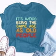 thumbnail image 5 of EcoLoom Weird Being Same Age As Old People Birthday Short Sleeve Unisex T Shirt, 5 of 6