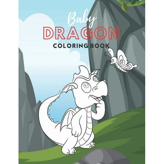Baby Dragon Coloring Book: Fantastic Toddlers Coloring Book; Large Images of Cute Little Baby Dragons; Perfect Gift for Kids Boys Girls Ages 2-5 (Paperback)