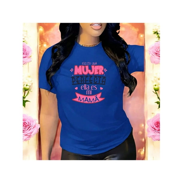 Playera Blusa Existe Una Mujer Perfecta Ella Es Mi Mama Dia De Las Madres Color Azul Talla Extra Grande Marca Emil SaEs