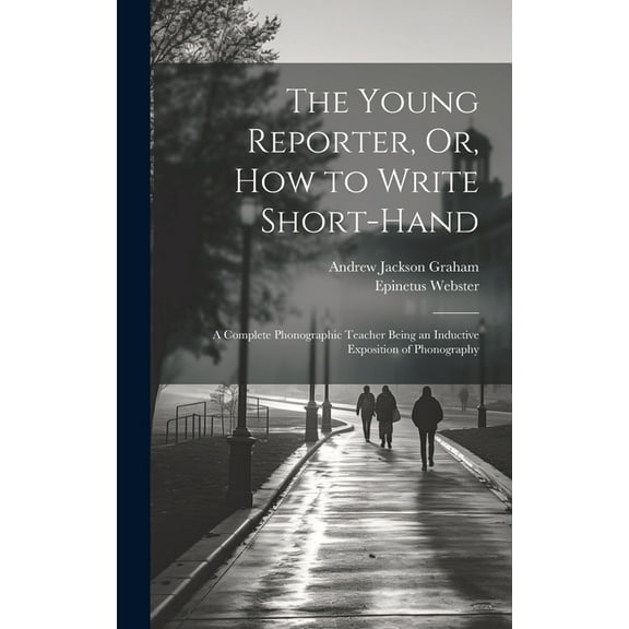 The Young Reporter, Or, How to Write Short-Hand (Hardcover)