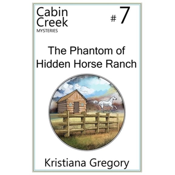 Pre-Owned The Phantom of Hidden Horse Ranch: Volume 7 (Cabin Creek Mysteries) Paperback