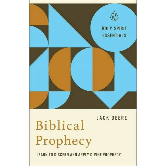 Holy Spirit Essentials Biblical Prophecy: Learn to Discern and Apply Divine Prophecy, (Hardcover)