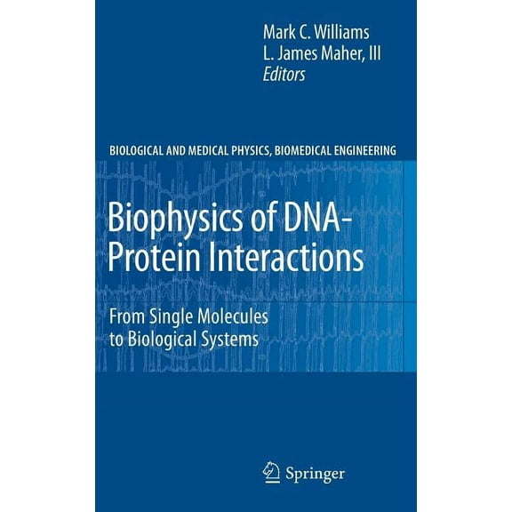 Biological and Medical Physics, Biomedic Biophysics of Dna-Protein Interactions: From Single Molecules to Biological Systems, (Hardcover)