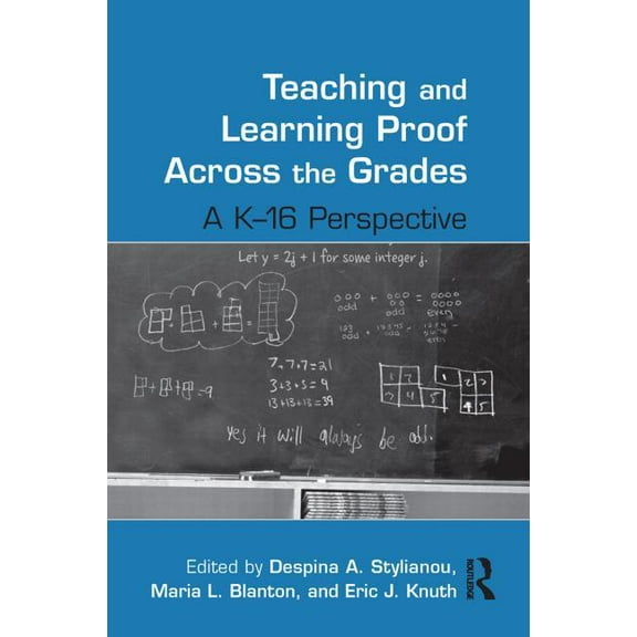 Studies in Mathematical Thinking and Lea Teaching and Learning Proof Across the Grades: A K-16 Perspective, (Paperback)