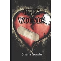 Open Wounds (Paperback) by Shana Marie Goode
