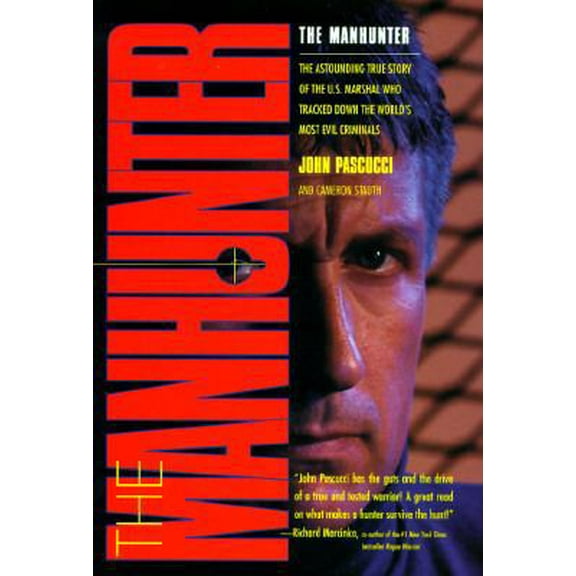 Pre-Owned The Manhunter: The Astounding True Story of the U.S. Marshal Who Tracked Down the World's Most Evil Criminals (Hardcover) 0671885189 9780671885182