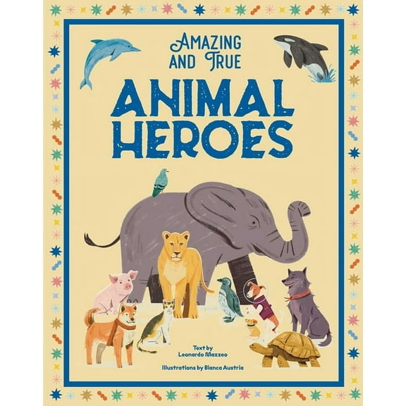 Amazing & True Animal Heroes, (Hardcover)