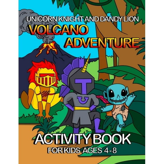 Unicorn Knight and Dandy Lion Unicorn Knight and Dandy Lion: Volcano Adventure, (Paperback)