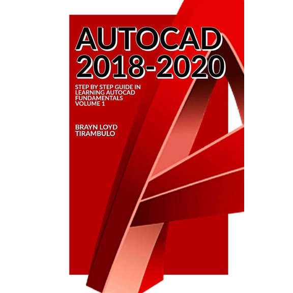 Volume: Autocad 2018-2020: Step by Step guide in learning Fundamentals of Autocad Volume 1 (Paperback)