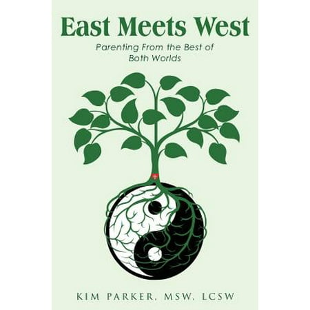 East Meets West : Parenting from the Best of Both