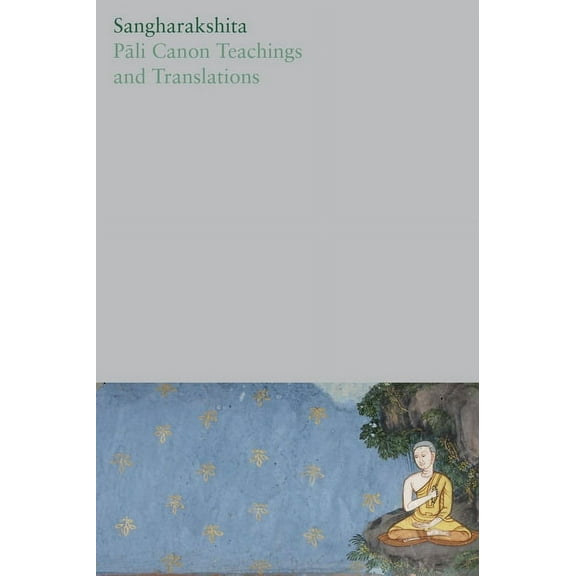 Complete Works of Sangharakshita Pāli Canon Teachings and Translations, Book 15, (Paperback)
